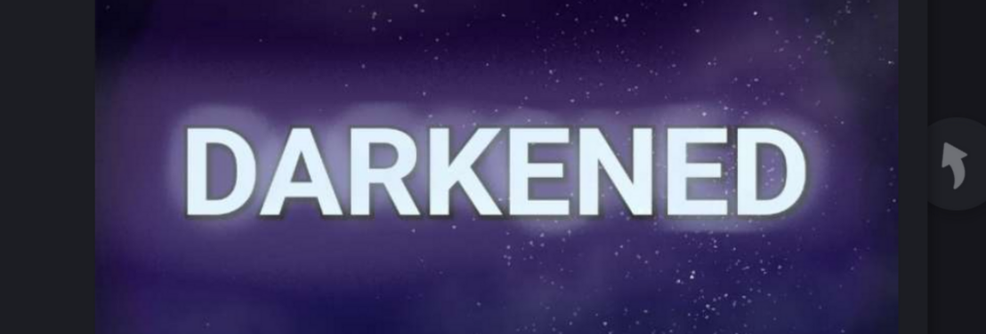 Darkened